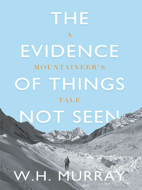 Book cover of The Evidence of Things Not Seen: A Mountaineer's Tale
