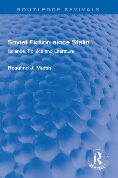 Book cover of Soviet Fiction since Stalin: Science, Politics and Literature (Routledge Revivals)
