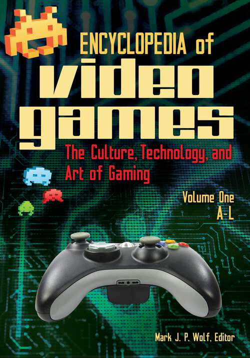 Book cover of Encyclopedia of Video Games [2 volumes]: The Culture, Technology, and Art of Gaming [2 volumes]
