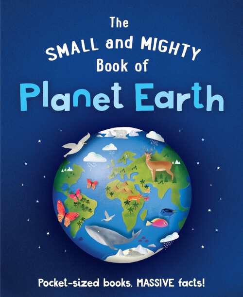 Book cover of The Small and Mighty Book of Planet Earth (The Small and Mighty Book of…)
