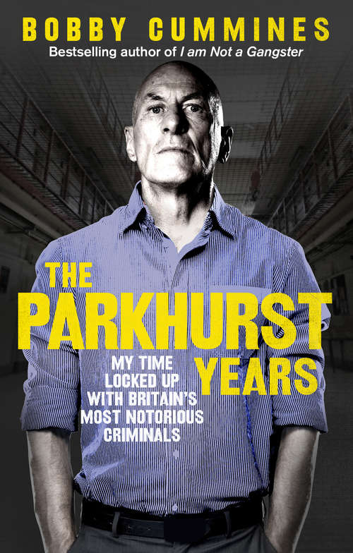 Book cover of The Parkhurst Years: My Time Locked Up with Britain’s Most Notorious Criminals