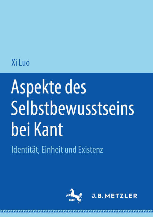 Book cover of Aspekte des Selbstbewusstseins bei Kant: Identität, Einheit und Existenz (1. Aufl. 2019)