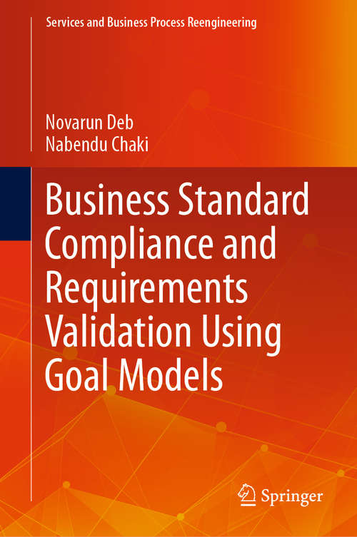 Book cover of Business Standard Compliance and Requirements Validation Using Goal Models (1st ed. 2020) (Services and Business Process Reengineering)