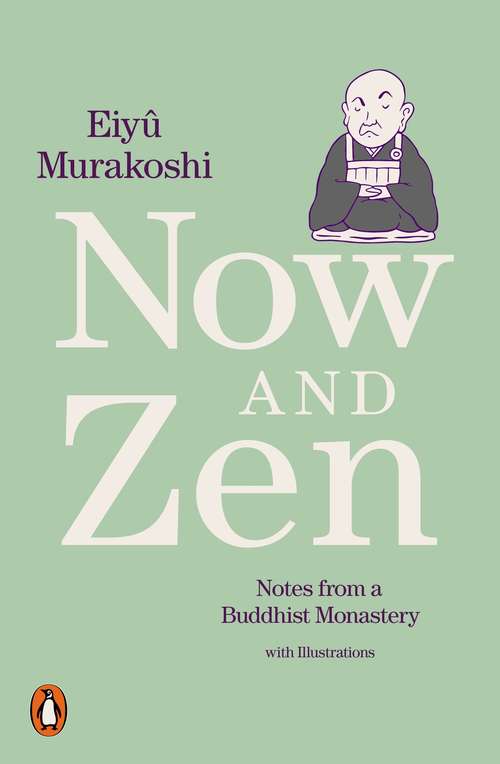 Book cover of Now and Zen: Notes from a Buddhist Monastery: with Illustrations