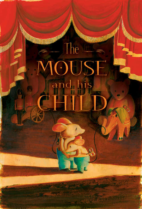 Book cover of The Mouse and His Child (Main) (Faber Children's Classics Ser. #3)