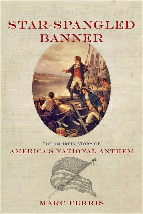 Book cover of Star-Spangled Banner: The Unlikely Story of America's National Anthem