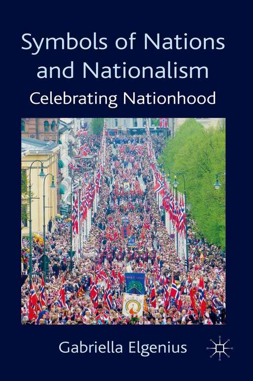 Book cover of Symbols of Nations and Nationalism: Celebrating Nationhood (2011)