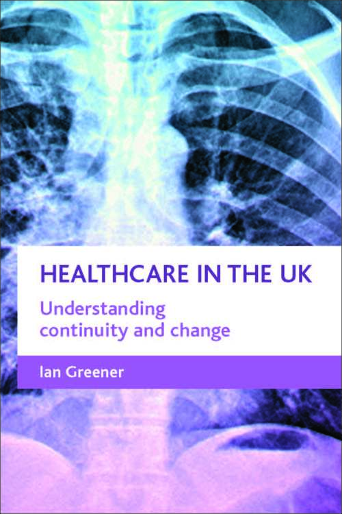 Book cover of Healthcare in the UK: Understanding continuity and change