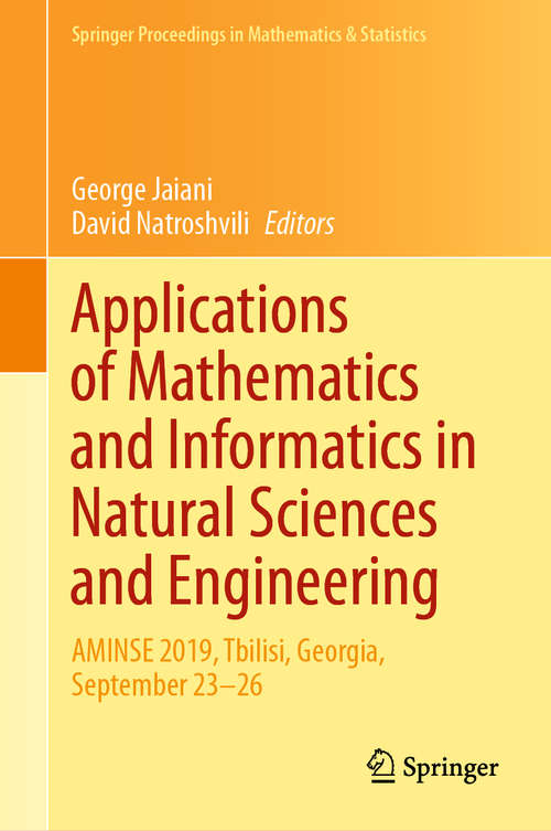Book cover of Applications of Mathematics and Informatics in Natural Sciences and Engineering: AMINSE 2019, Tbilisi, Georgia, September 23-26 (1st ed. 2020) (Springer Proceedings in Mathematics & Statistics #334)