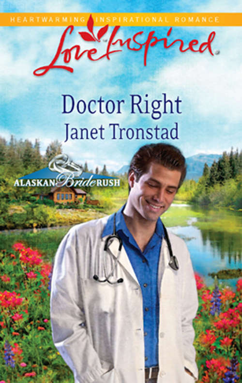 Book cover of Doctor Right (ePub First edition) (Alaskan Bride Rush #3)