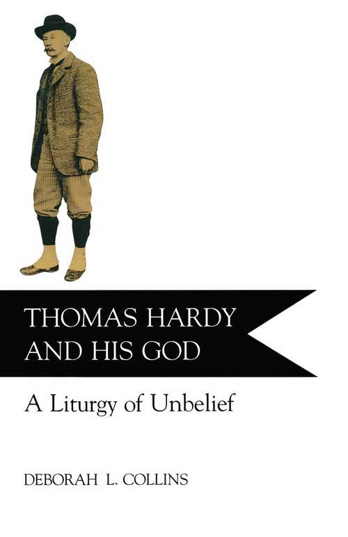 Book cover of Thomas Hardy and His God: A Liturgy of Unbelief (1st ed. 1990)