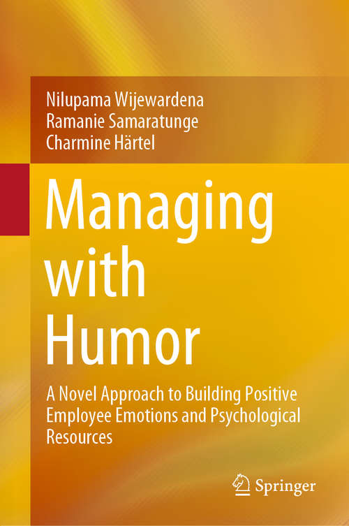 Book cover of Managing with Humor: A Novel Approach to Building Positive Employee Emotions and Psychological Resources (1st ed. 2019)