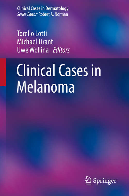 Book cover of Clinical Cases in Melanoma (1st ed. 2020) (Clinical Cases in Dermatology)