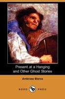 Book cover of Present at a Hanging and Other Ghost Stories