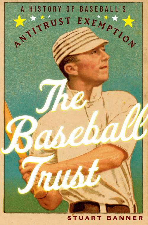 Book cover of The Baseball Trust: A History of Baseball's Antitrust Exemption