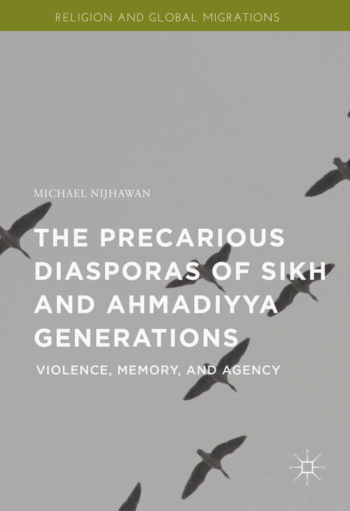 Book cover of The Precarious Diasporas of Sikh and Ahmadiyya Generations: Violence, Memory, and Agency (1st ed. 2016) (Religion and Global Migrations)