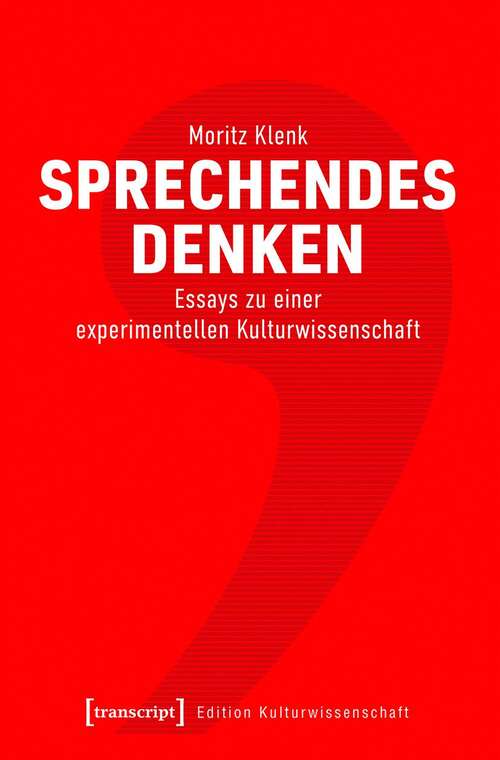 Book cover of Sprechendes Denken: Essays zu einer experimentellen Kulturwissenschaft (Edition Kulturwissenschaft #234)