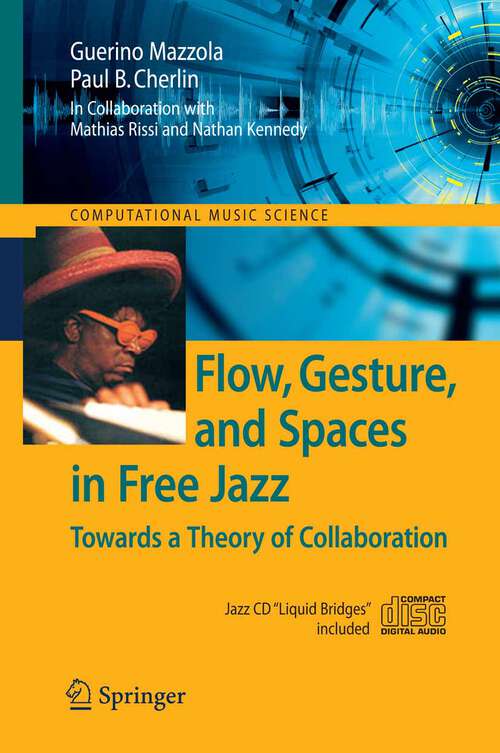 Book cover of Flow, Gesture, and Spaces in Free Jazz: Towards a Theory of Collaboration (2009) (Computational Music Science)