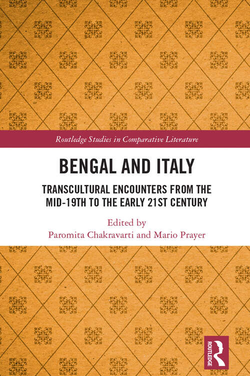 Book cover of Bengal and Italy: Transcultural Encounters from the Mid-19th to the Early 21st Century (Routledge Studies in Comparative Literature)