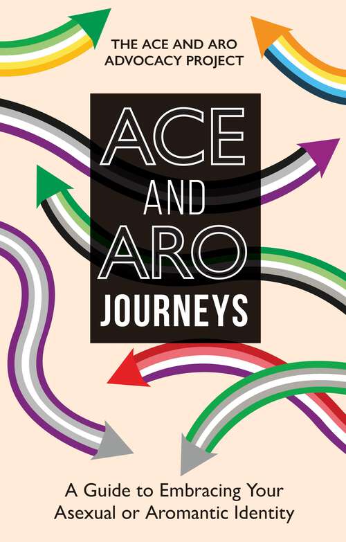 Book cover of Ace and Aro Journeys: A Guide to Embracing Your Asexual or Aromantic Identity