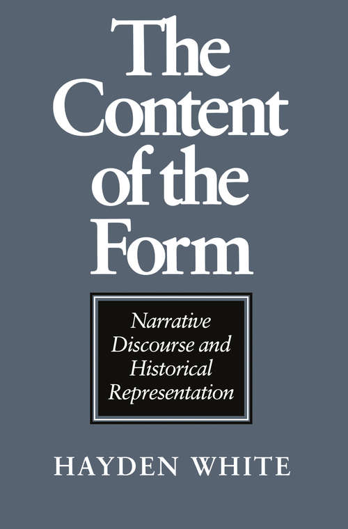 Book cover of The Content of the Form: Narrative Discourse and Historical Representation