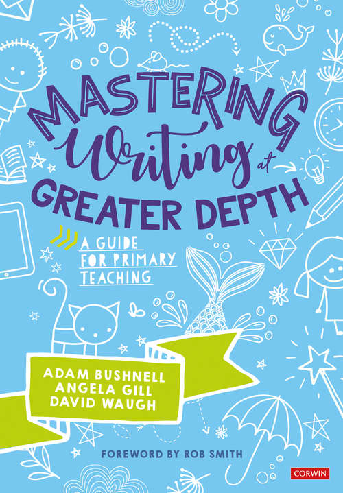 Book cover of Mastering Writing at Greater Depth: A guide for primary teaching (First Edition) (Corwin Ltd)