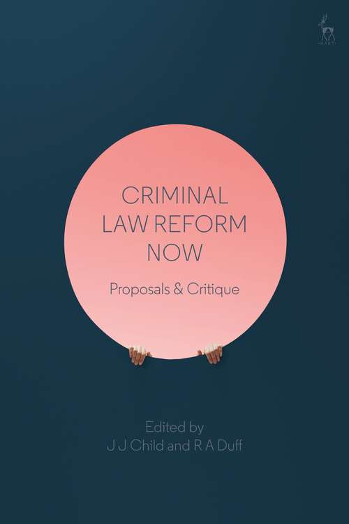 Book cover of Criminal Law Reform Now: Proposals & Critique