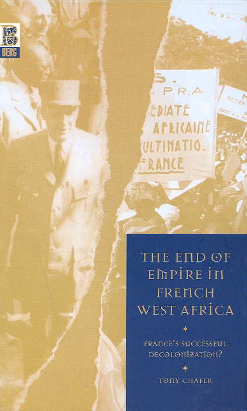 Book cover of The End of Empire in French West Africa: France's Successful Decolonization