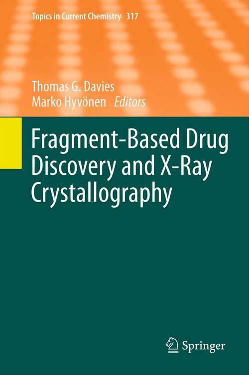 Book cover of Fragment-Based Drug Discovery and X-Ray Crystallography (2012) (Topics in Current Chemistry #317)