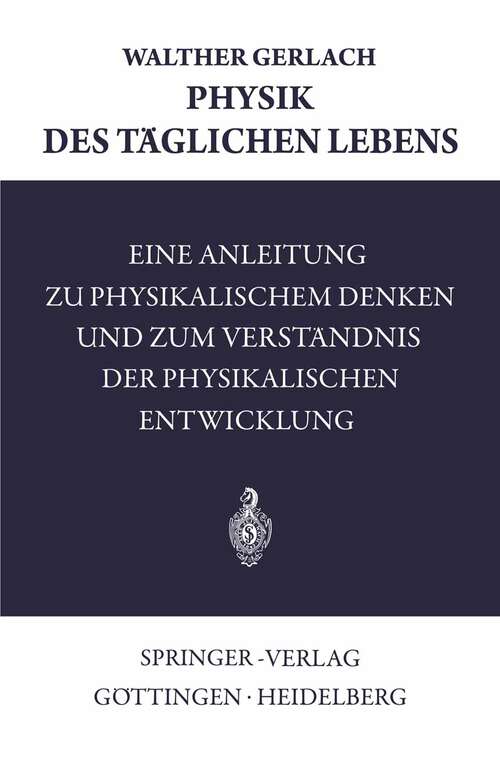 Book cover of Physik des Täglichen Lebens: Eine Anleitung zu Physikalischem Denken und zum Verständnis der Physikalischen Entwicklung (1957)