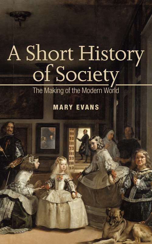 Book cover of A Short History of Society: The Making Of The Modern World (UK Higher Education OUP  Humanities & Social Sciences Sociology)