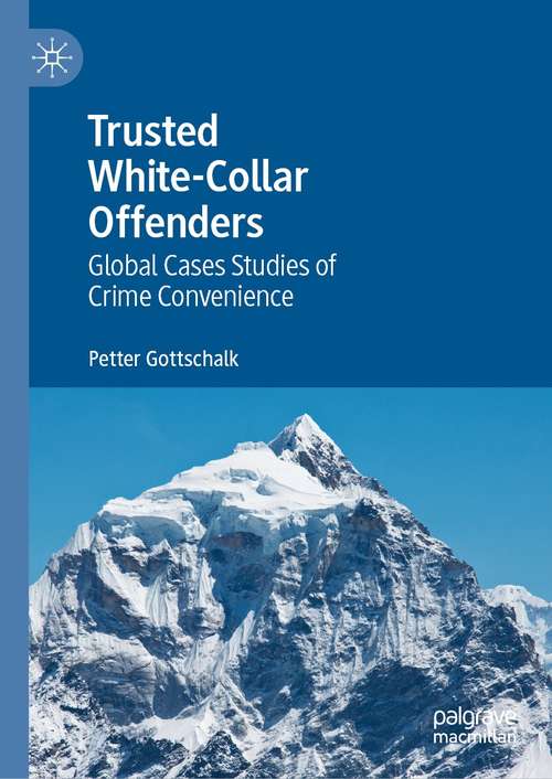 Book cover of Trusted White-Collar Offenders: Global Cases Studies of Crime Convenience (1st ed. 2021)