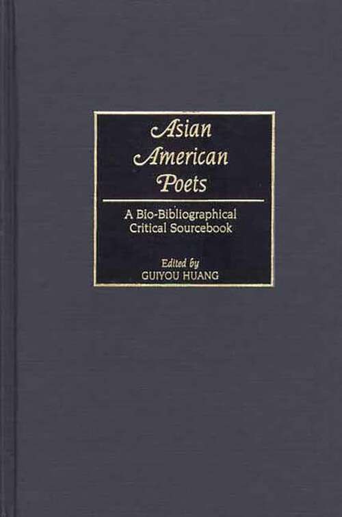 Book cover of Asian American Poets: A Bio-Bibliographical Critical Sourcebook (Non-ser.)