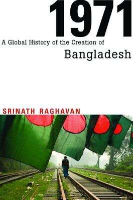Book cover of 1971: A Global History Of The Creation Of Bangladesh