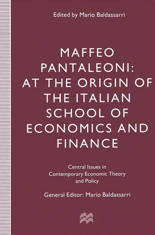Book cover of Maffeo Pantaleoni: At the Origin of the Italian School of Economics and Finance (1st ed. 1997) (Central Issues in Contemporary Economic Theory and Policy)