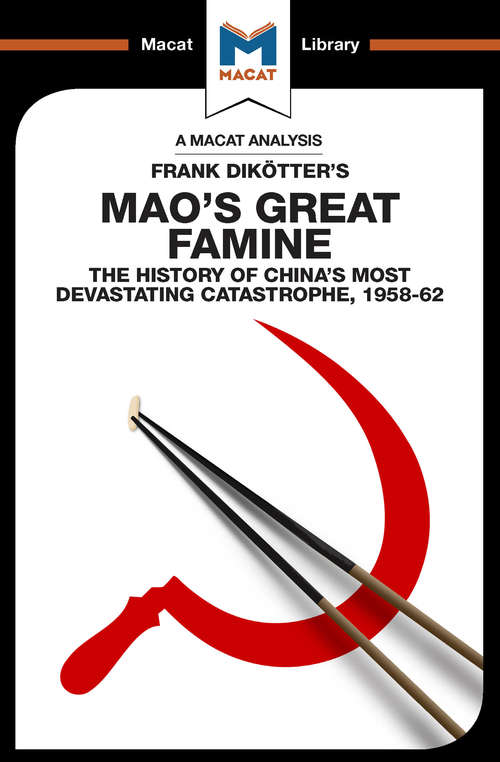 Book cover of Mao's Great Famine: The History of China's Most Devestating Catastrophe 1958-62 (The Macat Library)