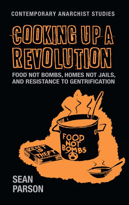 Book cover of Cooking up a revolution: Food Not Bombs, Homes Not Jails, and resistance to gentrification (Contemporary Anarchist Studies)