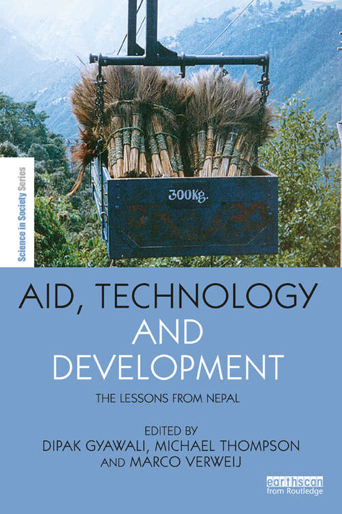 Book cover of Aid, Technology and Development: The Lessons from Nepal (The Earthscan Science in Society Series)