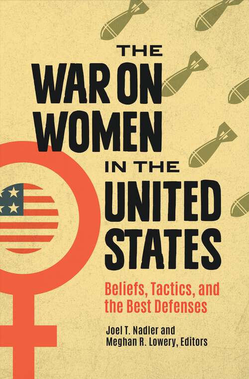 Book cover of The War on Women in the United States: Beliefs, Tactics, and the Best Defenses (Contemporary Psychology)