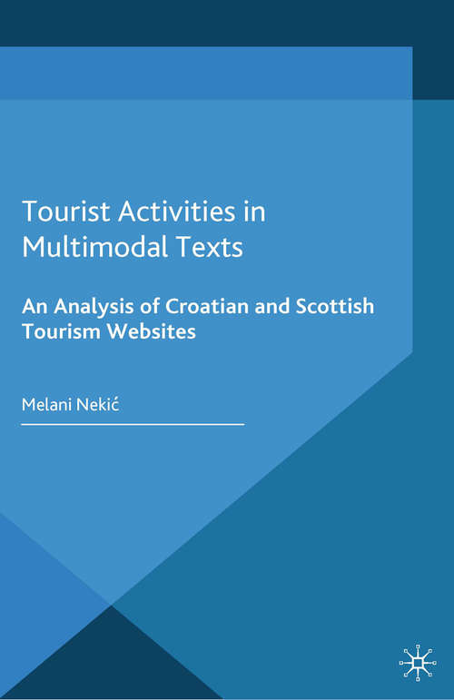 Book cover of Tourist Activities in Multimodal Texts: An Analysis of Croatian and Scottish Tourism Websites (2015)