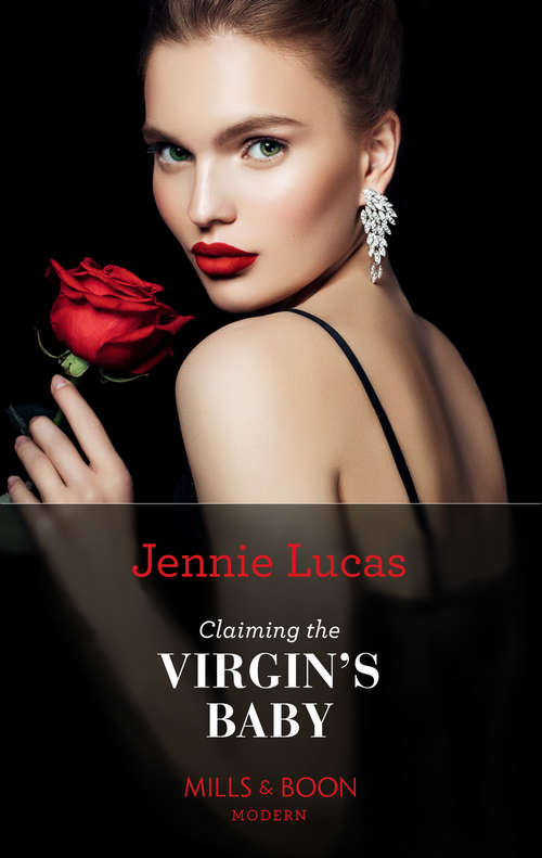 Book cover of Claiming The Virgin's Baby: Claimed For The Leonelli Legacy (wedlocked!, Book 88) / The Innocent's Secret Baby / The Prince's Captive Virgin / The Innocent's Shameful Secret / Carrying The Spaniard's Child / The Prince's Nine-month Scandal (ePub edition) (Mills And Boon Modern Ser.)