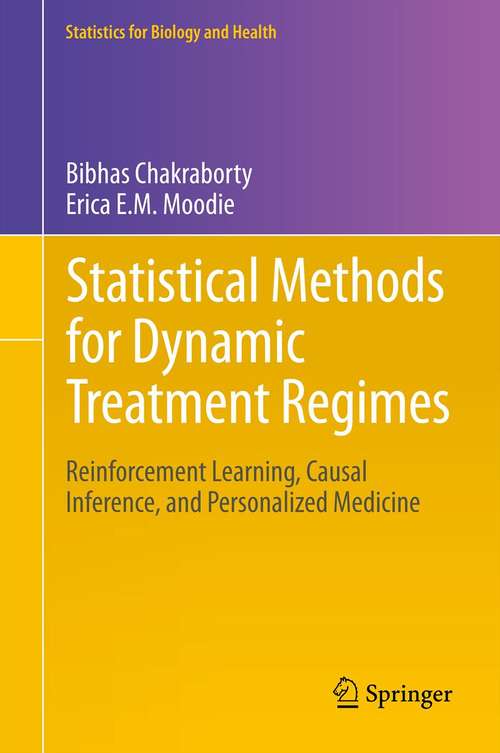 Book cover of Statistical Methods for Dynamic Treatment Regimes: Reinforcement Learning, Causal Inference, and Personalized Medicine (2013) (Statistics for Biology and Health #76)