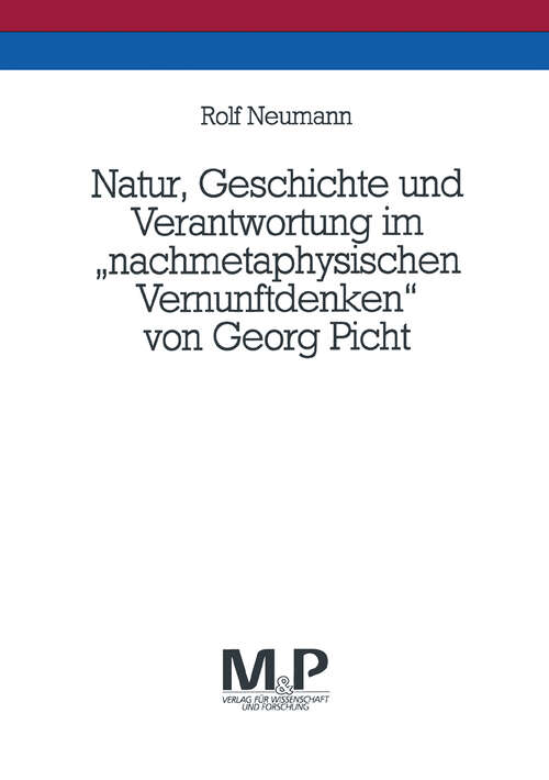 Book cover of Natur, Geschichte und Verantwortung im "nachmetaphysischen Vernunftdenken" von Georg Picht: M&P Schriftenreihe (1. Aufl. 1994)