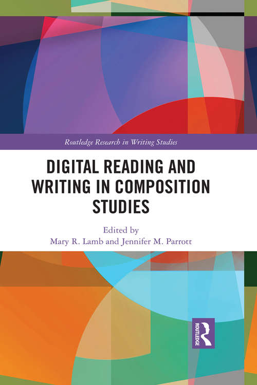 Book cover of Digital Reading and Writing in Composition Studies (Routledge Research in Writing Studies)