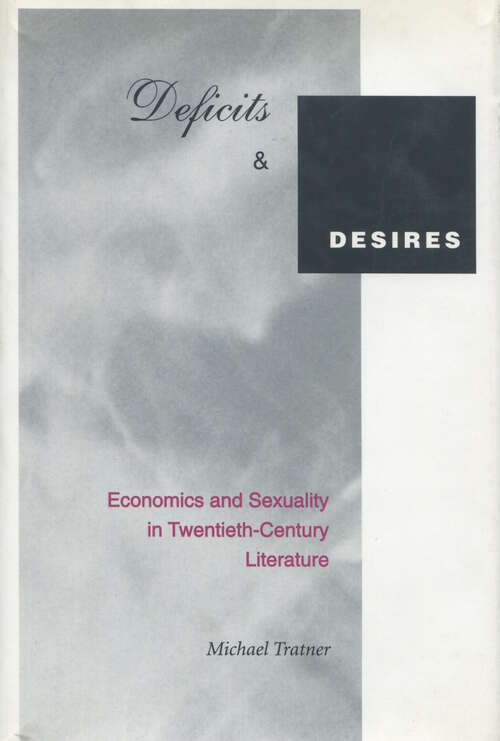 Book cover of Deficits and Desires: Economics and Sexuality in Twentieth-Century Literature