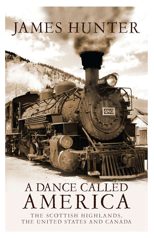 Book cover of A Dance Called America: The Scottish Highlands, The United States and Canada