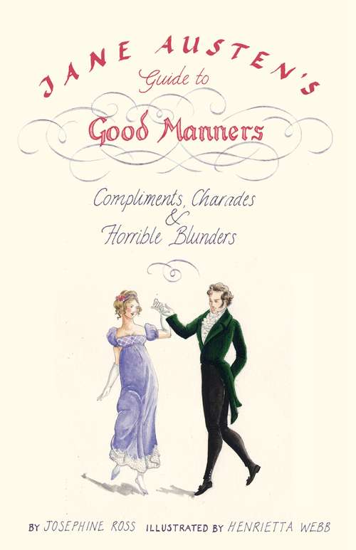 Book cover of Jane Austen's Guide to Good Manners: Compliments, Charades and Horrible Blunders