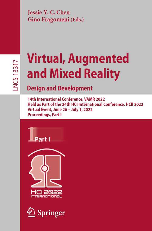 Book cover of Virtual, Augmented and Mixed Reality: 14th International Conference, VAMR 2022, Held as Part of the 24th HCI International Conference, HCII 2022, Virtual Event, June 26 – July 1, 2022, Proceedings, Part I (1st ed. 2022) (Lecture Notes in Computer Science #13317)