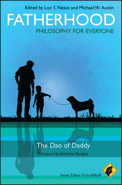 Book cover of Fatherhood - Philosophy for Everyone: The Dao of Daddy (Philosophy for Everyone #42)