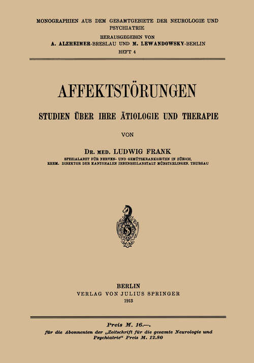 Book cover of Affektstörungen Studien über Ihre ätiologie und Therapie: Heft 4 (1913) (Monographien aus dem Gesamtgebiete der Neurologie und Psychiatrie #4)